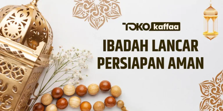 Perlengkapan yang wajib di bawa waktu ibadah Umroh - Toko Kaffaa